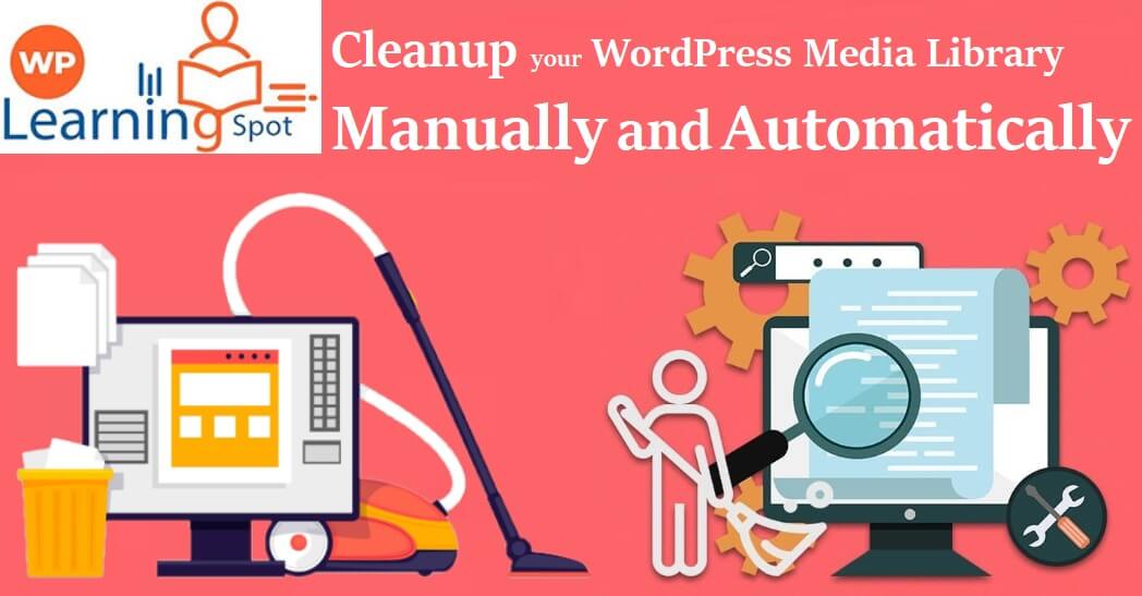 Cleanup your WordPress Media Library Manually and Automatically